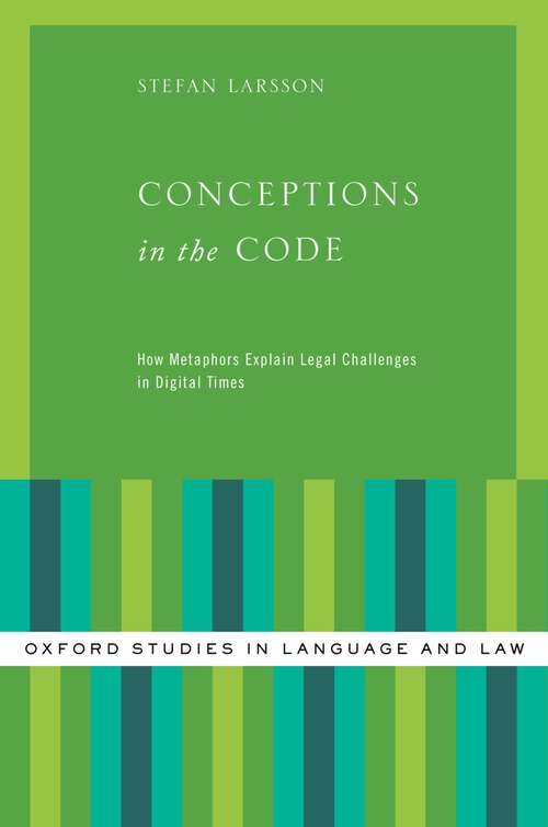 Book cover of Conceptions in the Code: How Metaphors Explain Legal Challenges in Digital Times (Oxford Studies in Language and Law)