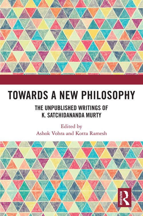 Book cover of Towards a New Philosophy: The Unpublished Writings of K. Satchidananda Murty