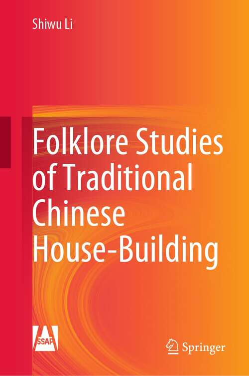 Book cover of Folklore Studies of Traditional Chinese House-Building (1st ed. 2022)