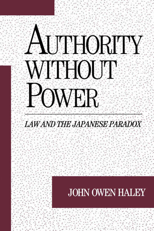 Book cover of Authority without Power: Law and the Japanese Paradox (Studies on Law and Social Control)