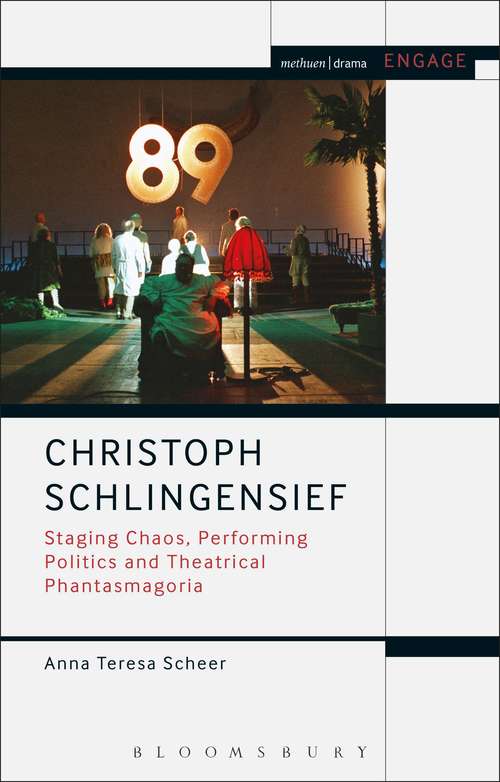 Book cover of Christoph Schlingensief: Staging Chaos, Performing Politics and Theatrical Phantasmagoria (Methuen Drama Engage)