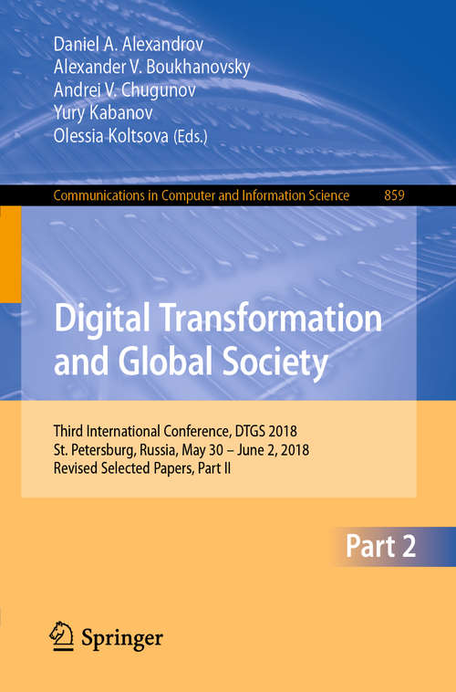Book cover of Digital Transformation and Global Society: First International Conference, Dtgs 2016, St. Petersburg, Russia, June 22-24, 2016, Revised Selected Papers (Communications In Computer And Information Science #674)