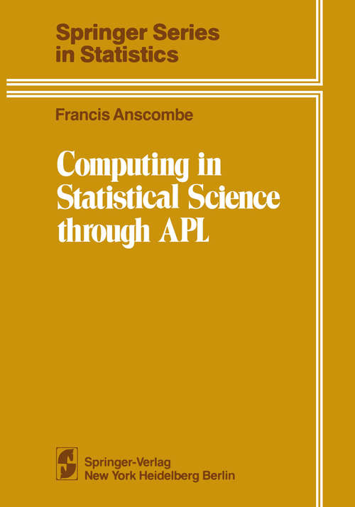Book cover of Computing in Statistical Science through APL (1981) (Springer Series in Statistics)