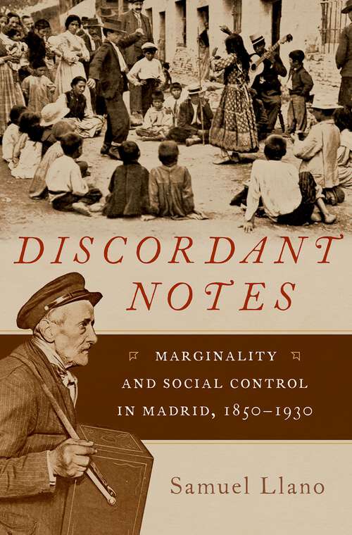 Book cover of Discordant Notes: Marginality and Social Control in Madrid, 1850-1930 (Currents in Latin American and Iberian Music)