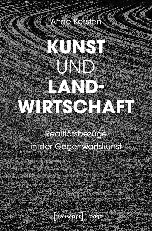 Book cover of Kunst und Landwirtschaft: Realitätsbezüge in der Gegenwartskunst (Image #196)