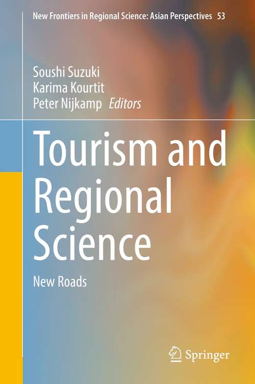 Book cover of Tourism and Regional Science: New Roads (1st ed. 2021) (New Frontiers in Regional Science: Asian Perspectives #53)