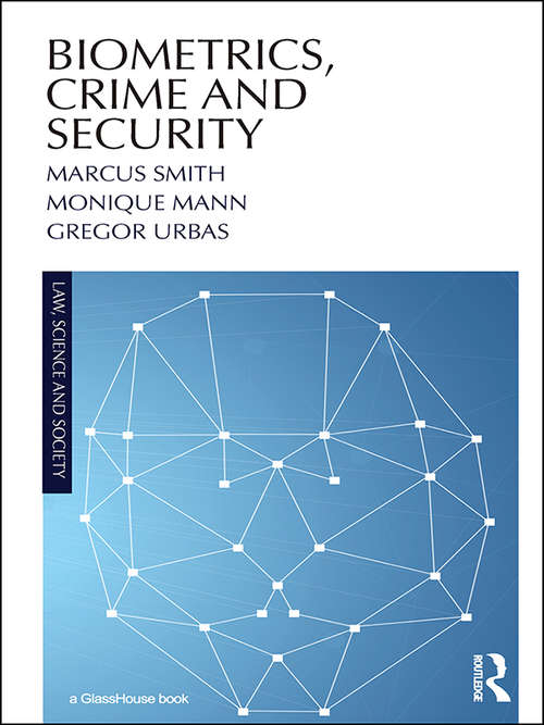 Book cover of Biometrics, Crime and Security (Law, Science and Society)
