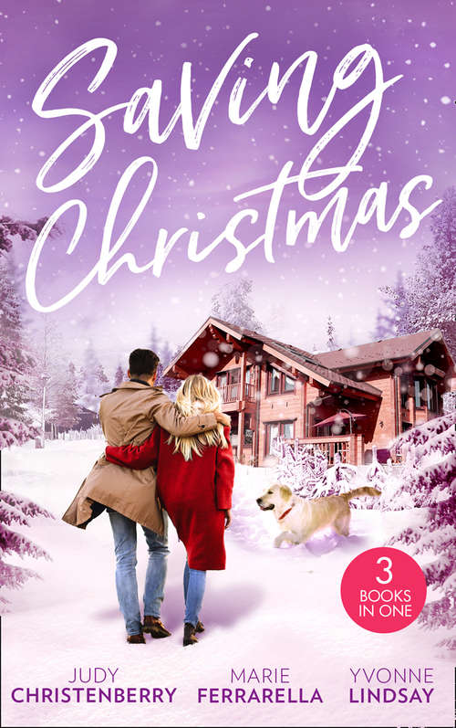 Book cover of Saving Christmas: Snowbound With Mr Right (mistletoe And Marriage) / Coming Home For Christmas / The Christmas Baby Bonus (ePub edition) (Harlequin Ser.)