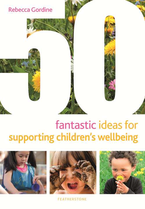 Book cover of 50 Fantastic Ideas for Supporting Children's Wellbeing (50 Fantastic Ideas)