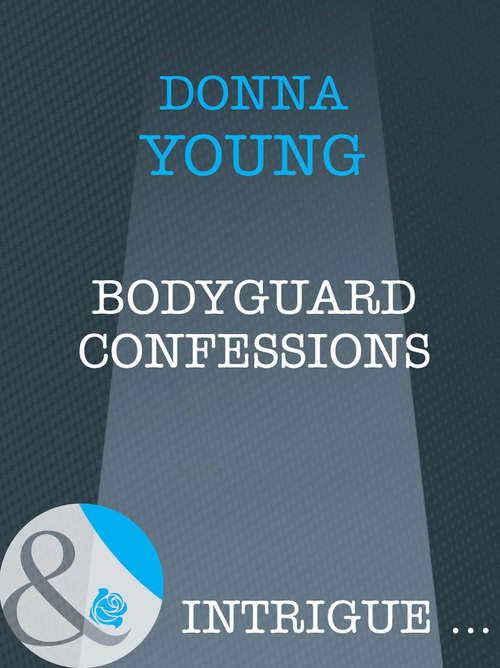 Book cover of Bodyguard Confessions (ePub First edition) (Mills And Boon Intrigue Ser.)