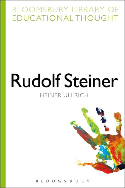 Book cover of Rudolf Steiner: Leben Und Lehre (Bloomsbury Library of Educational Thought)