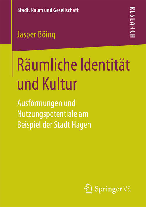 Book cover of Räumliche Identität und Kultur: Ausformungen und Nutzungspotentiale am Beispiel der Stadt Hagen (Stadt, Raum und Gesellschaft)