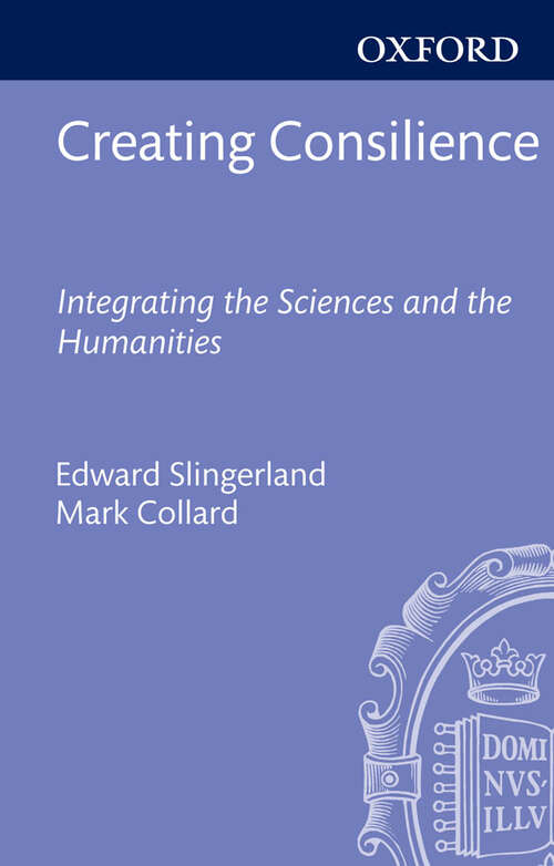 Book cover of Creating Consilience: Integrating the Sciences and the Humanities (New Directions in Cognitive Science)