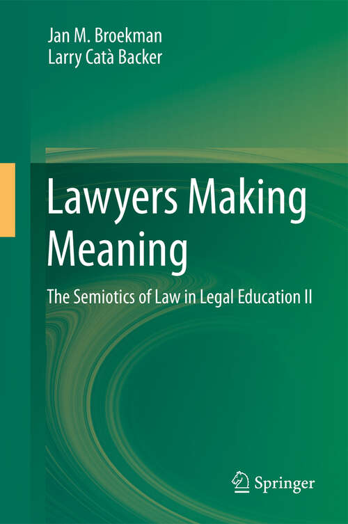 Book cover of Lawyers Making Meaning: The Semiotics of Law in Legal Education II (2013)
