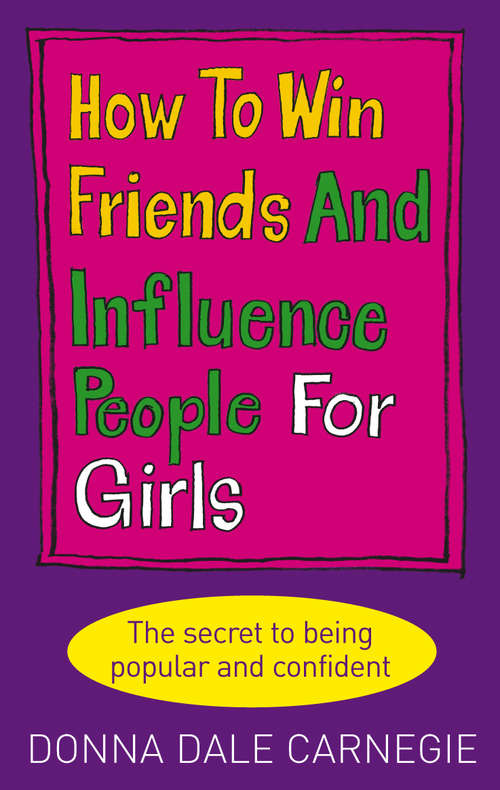 Book cover of How to Win Friends and Influence People for Girls: The Secret To Being Popular And Confident