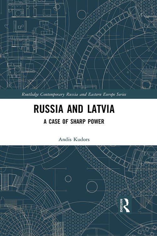 Book cover of Russia and Latvia: A Case of Sharp Power (Routledge Contemporary Russia and Eastern Europe Series)