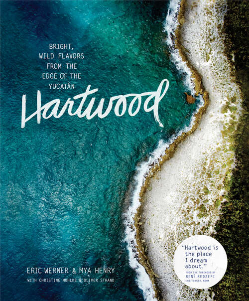 Book cover of Hartwood: Bright, Wild Flavors from the Edge of the Yucatán
