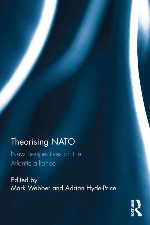 Book cover of Theorising NATO: New perspectives on the Atlantic alliance
