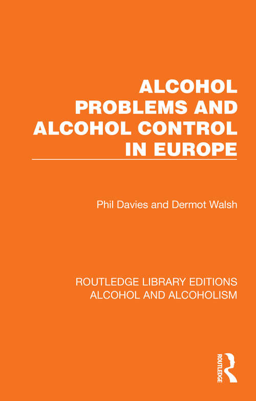 Book cover of Alcohol Problems and Alcohol Control in Europe (Routledge Library Editions: Alcohol and Alcoholism)