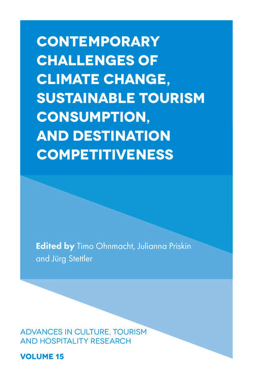 Book cover of Contemporary Challenges of Climate Change, Sustainable Tourism Consumption, and Destination Competitiveness (Advances in Culture, Tourism and Hospitality Research #15)