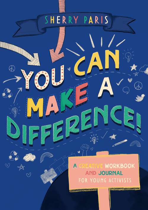 Book cover of You Can Make a Difference!: A Creative Workbook and Journal for Young Activists