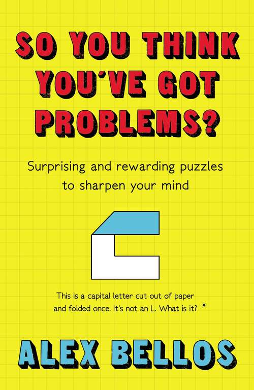 Book cover of So You Think You've Got Problems?: Surprising and rewarding puzzles to sharpen your mind (Main)