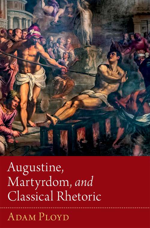 Book cover of Augustine, Martyrdom, and Classical Rhetoric