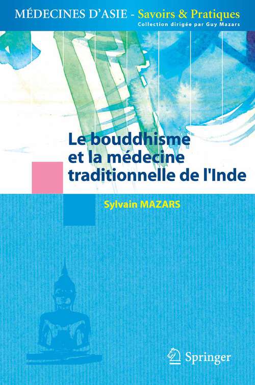 Book cover of Le bouddhisme et la médecine traditionnelle de l’Inde (2008) (Médecines d'Asie: Savoirs et Pratiques)