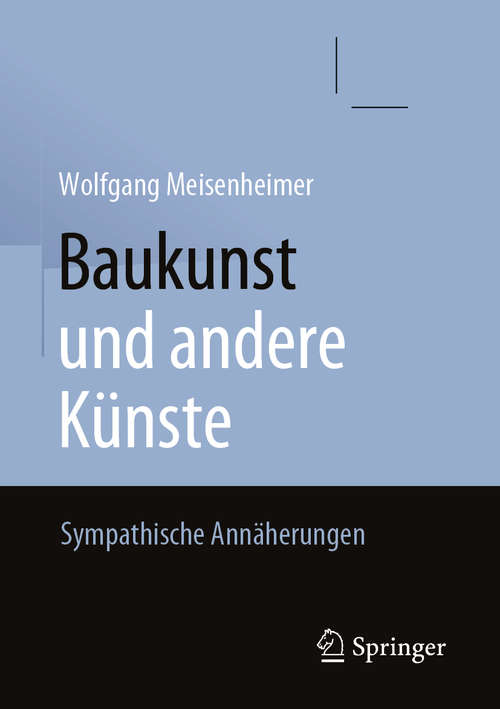 Book cover of Baukunst und andere Künste: Sympathische Annäherungen (1. Aufl. 2020)