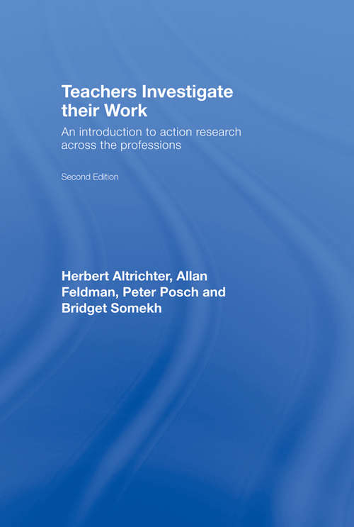 Book cover of Teachers Investigate Their Work: An introduction to action research across the professions