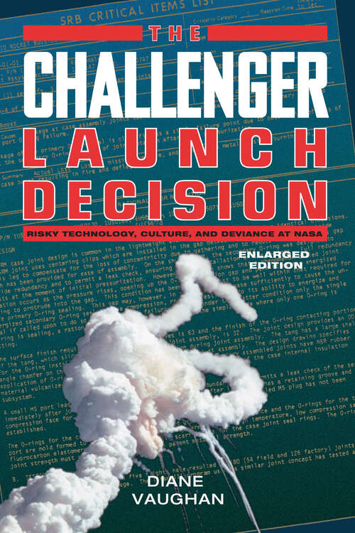 Book cover of The Challenger Launch Decision: Risky Technology, Culture, and Deviance at NASA, Enlarged Edition (2)