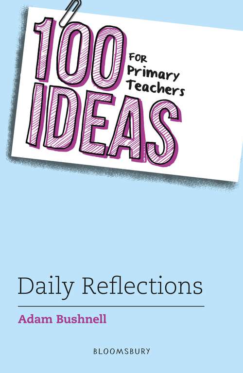 Book cover of 100 Ideas for Primary Teachers: Daily Reflections (100 Ideas for Teachers)