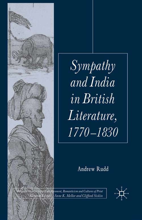 Book cover of Sympathy and India in British Literature, 1770-1830 (2011) (Palgrave Studies in the Enlightenment, Romanticism and Cultures of Print)