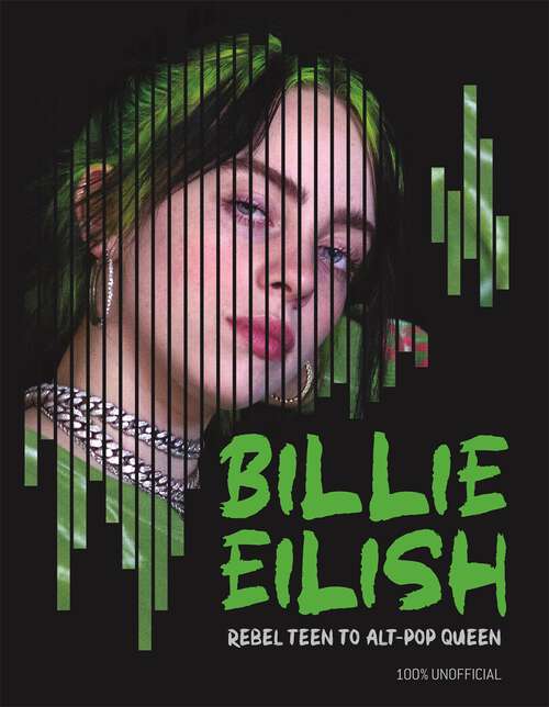 Book cover of Billie Eilish: Rebel Teen to Alt-Pop Queen