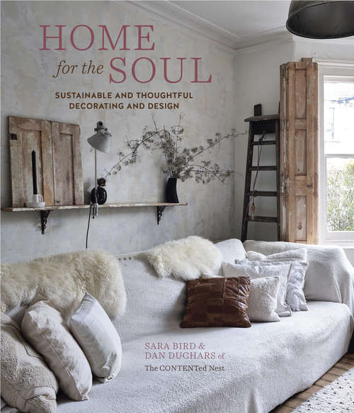 Book cover of Home for the Soul: Sustainable And Thoughtful Decorating And Design