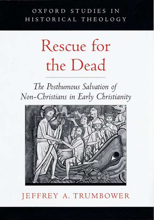 Book cover of Rescue for the Dead: The Posthumous Salvation of Non-Christians in Early Christianity (Oxford Studies in Historical Theology)