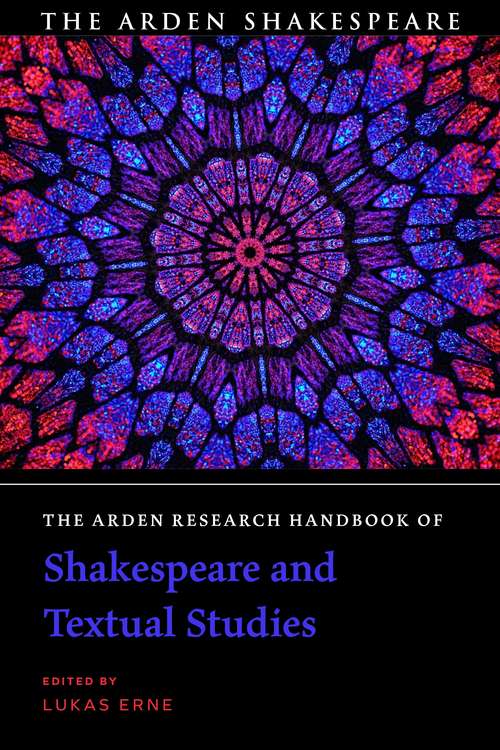 Book cover of The Arden Research Handbook of Shakespeare and Textual Studies (The Arden Shakespeare Handbooks)