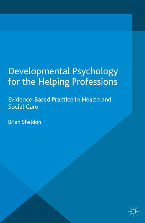 Book cover of Developmental Psychology for the Helping Professions: Evidence-Based Practice in Health and Social Care (1st ed. 2015)