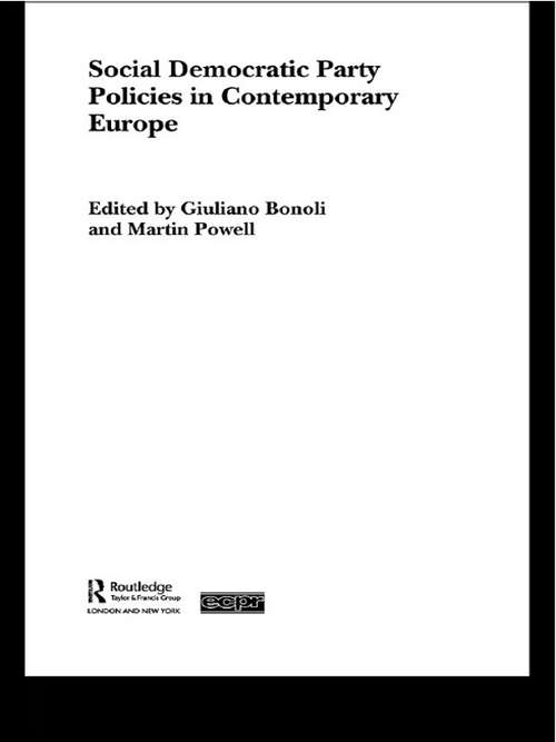 Book cover of Social Democratic Party Policies in Contemporary Europe (Routledge/ECPR Studies In European Political Science Ser.: Vol. 30)