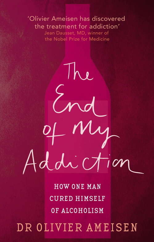 Book cover of The End Of My Addiction: How one man cured himself of alcoholism