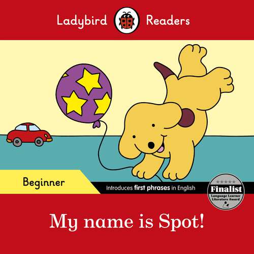 Book cover of Ladybird Readers Beginner Level - Spot - My name is Spot! (Ladybird Readers)