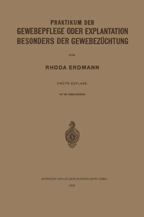 Book cover of Praktikum der Gewebepflege oder Explantation Besonders der Gewebezüchtung (2. Aufl. 1930)