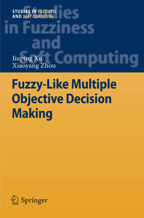 Book cover of Fuzzy-Like Multiple Objective Decision Making (2011) (Studies in Fuzziness and Soft Computing #263)