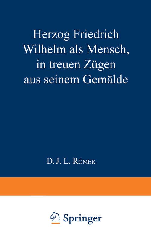 Book cover of Herzog Friedrich Wilhelm als Mensch in treuen Zügen aus seinem Gemälde (1815)