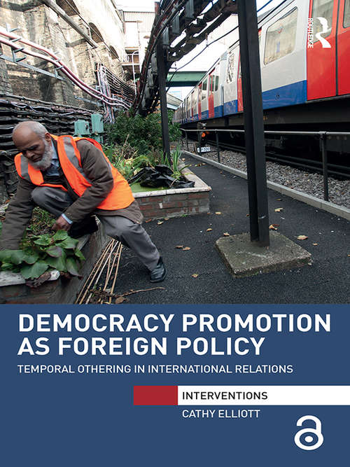 Book cover of Democracy Promotion as Foreign Policy: Temporal Othering in International Relations (Interventions)