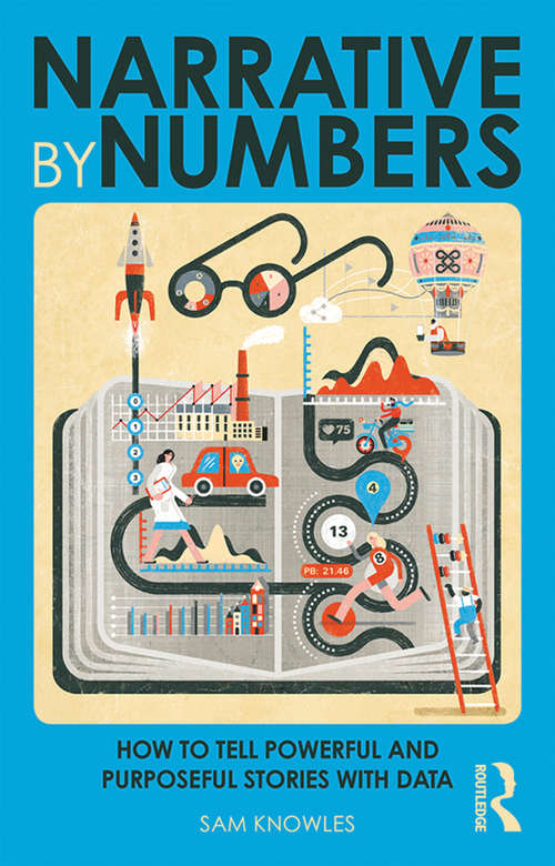 Book cover of Narrative by Numbers: How to Tell Powerful and Purposeful Stories with Data (Using Data Better)