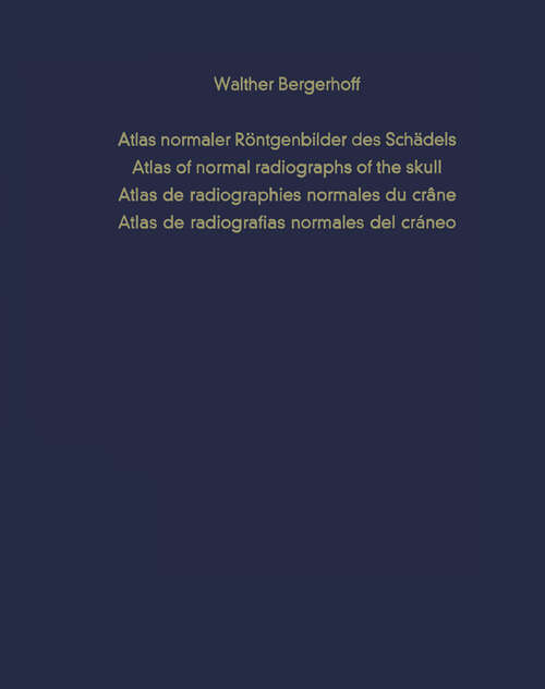 Book cover of Atlas normaler Röntgenbilder des Schädels / Atlas of normal radiographs of the skull / Atlas de radiographies normales du crâne / Atlas de radiografias normales del cráneo (1961)