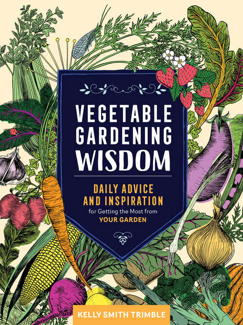 Book cover of Vegetable Gardening Wisdom: Daily Advice and Inspiration for Getting the Most from Your Garden