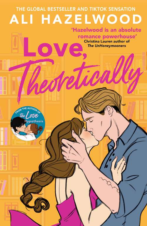 Book cover of Love Theoretically: From the bestselling author of The Love Hypothesis