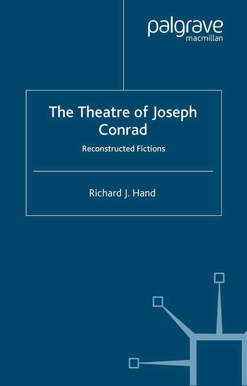 Book cover of The Theatre of Joseph Conrad: Reconstructed Fictions (2005)